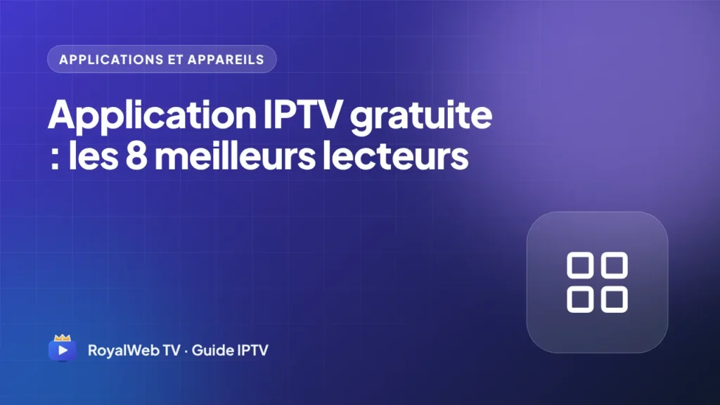 Application IPTV gratuite : les 8 meilleurs lecteurs en 2026