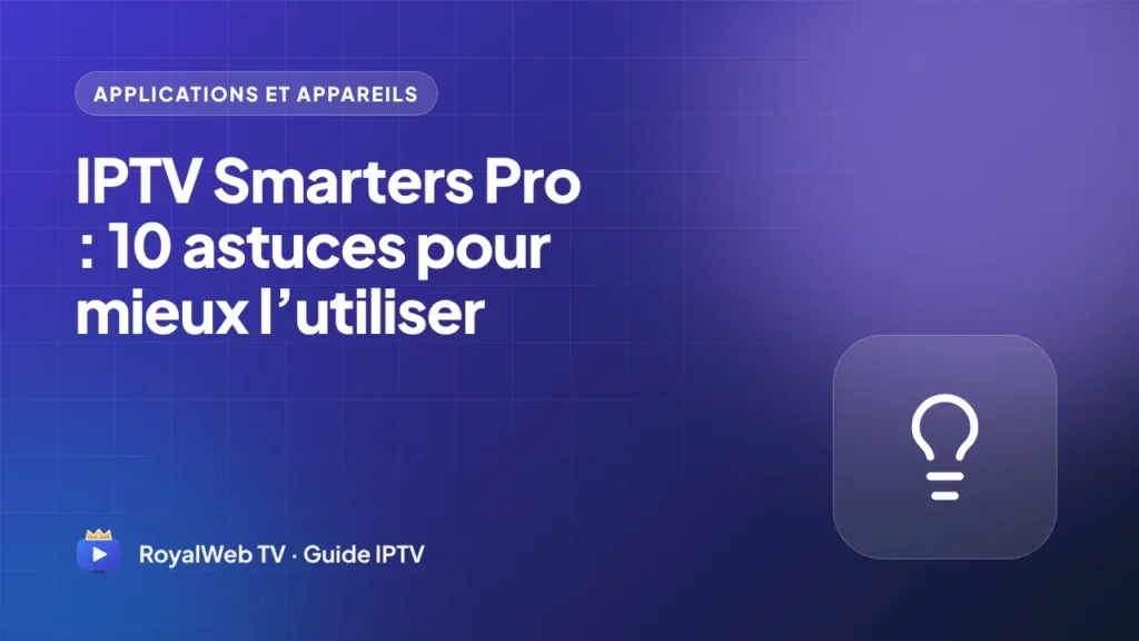 IPTV Smarters Pro : 10 astuces pour mieux l’utiliser
