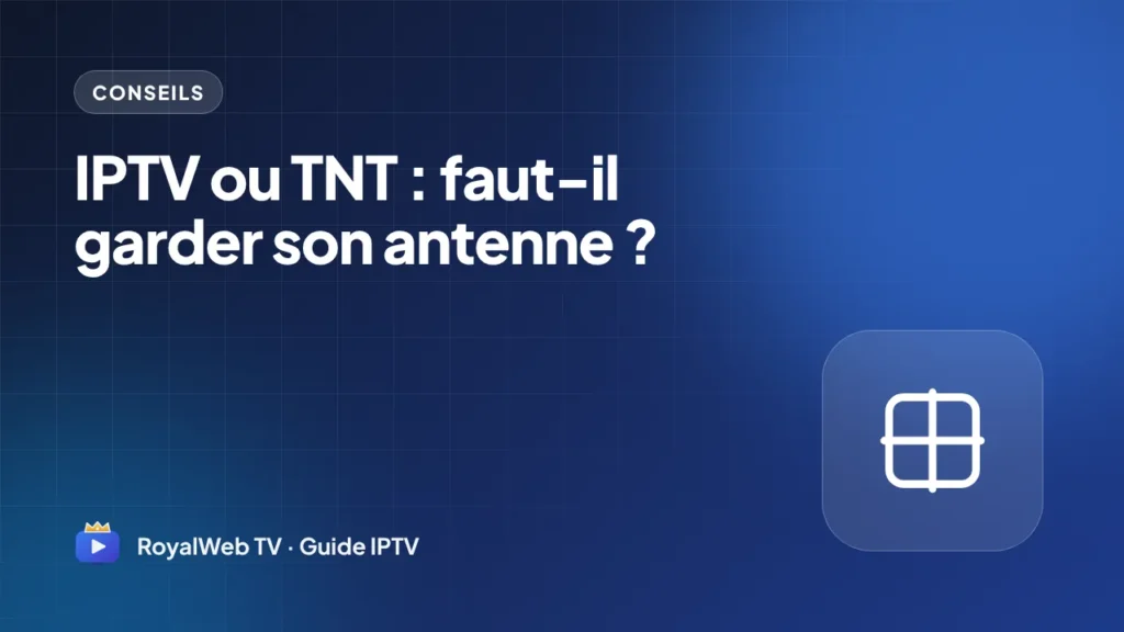 IPTV ou TNT : faut-il garder son antenne ?
