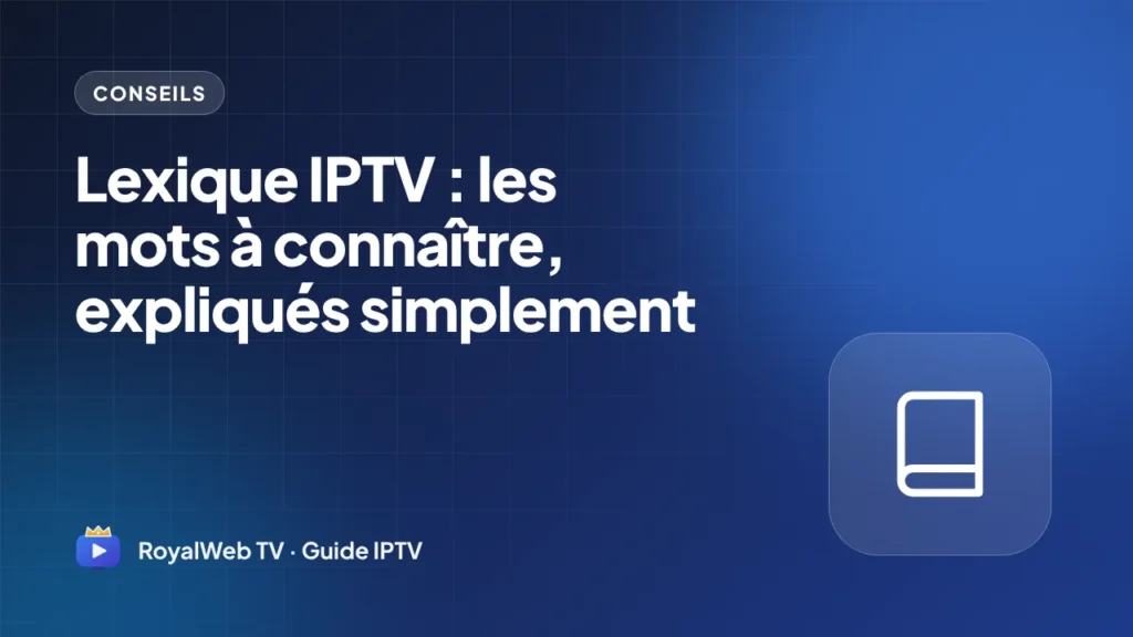 Lexique IPTV : les mots à connaître, expliqués simplement