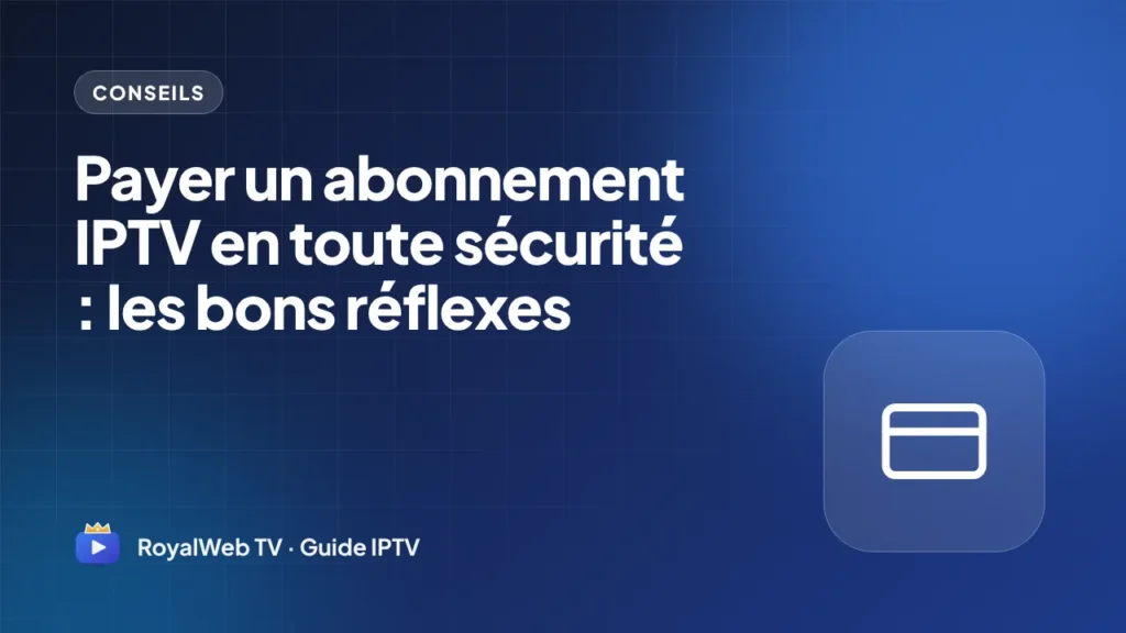 Payer un abonnement IPTV en toute sécurité : les bons réflexes